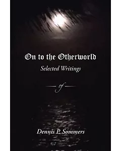 On to the Otherworld: Selected Writings