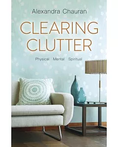 Clearing Clutter: Physical, Mental, Spiritual