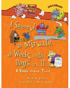 A Second, a Minute, a Week With Days in It: A Book About Time
