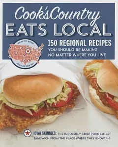 Cook’s Country Eats Local: 150 Regional Recipes You Should Be Making No Matter Where You Live