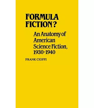 Formula Fiction: An Anatomy of American Science Fiction, 1930-1940