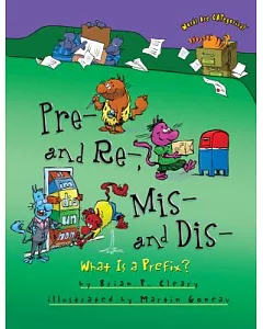 Pre- and Re-, Mis- and Dis-: What Is a Prefix?