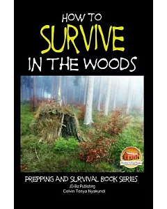How to Survive in the Woods