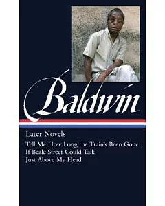 Later Novels: Tell Me How Long the Train’s Been Gone / If Beale Street Could Talk / Just Above My Head