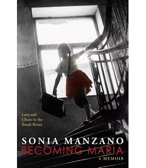 Becoming Maria: Love and Chaos in the South Bronx
