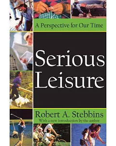 Serious Leisure: A Perspective for Our Time