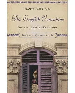 The English Concubine: Passion and Power in 1860s Singapore