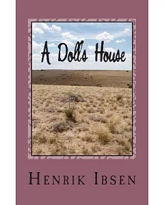 A Doll’s House: Three Act Play