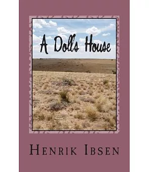 A Doll’s House: Three Act Play