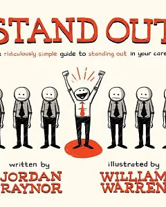 Stand Out: The Ridiculously Simple Guide to Standing Out in Your Career