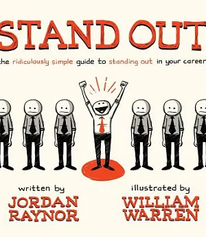 Stand Out: The Ridiculously Simple Guide to Standing Out in Your Career