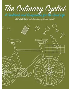 The Culinary Cyclist: A Cookbook and Companion for the Good Life