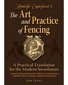 Ridolfo Capoferro’s The Art and Practice of Fencing: A Practical Translation for the Modern Swordsman