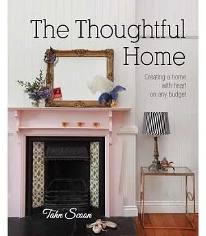 The Thoughtful Home: Creating a home with heart on any budget
