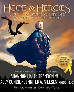 True Heroes: A Treasury of Modern-Day Fairy Tales Written by Best-Selling Authors