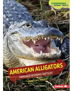 American Alligators: Armored Roaring Reptiles