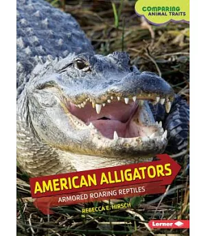 American Alligators: Armored Roaring Reptiles