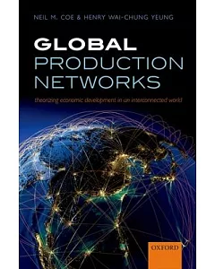Global Production Networks: Theorizing Economic Development in an Interconnected World