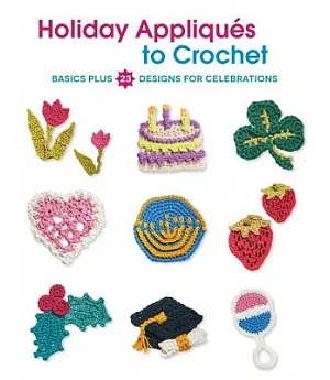 Holiday Appliques to Crochet: Basics Plus 23 Designs for Celebrations