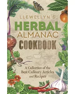 llewellyn’s Herbal Almanac Cookbook: A Collection of the Best Culinary Articles and Recipes
