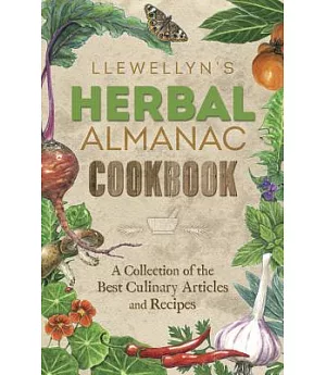 Llewellyn’s Herbal Almanac Cookbook: A Collection of the Best Culinary Articles and Recipes