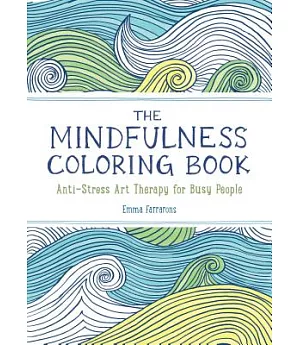 The Mindfulness Coloring Book: Anti-stress Art Therapy for Busy People