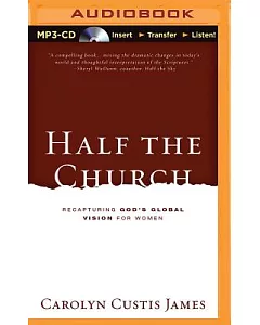 Half the Church: Recapturing God’s Global Vision for Women