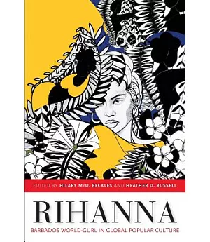 Rihanna: Barbados World-Gurl in Global Popular Culture