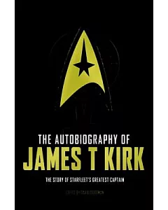 The Autobiography of James T. Kirk: The Story of Starfleet’s Greatest Captain