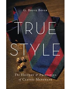 True Style: The History & Principles of Classic Menswear