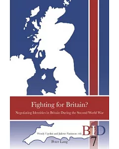 Fighting for Britain?: Negotiating Identities in Britain During the Second World War