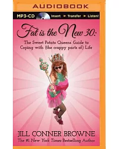 Fat Is the New 30: The Sweet Potato Queens’ Guide to Coping With (The Crappy Parts Of) Life