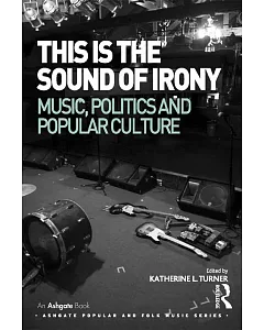 This Is the Sound of Irony: Music, Politics and Popular Culture