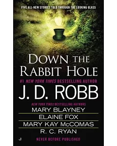 Down the Rabbit Hole: Wonderment in Death / Alice and the Earl in Wonderland / I Love / a True Heart / Fallen