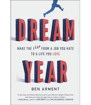 Dream Year: Make the Leap from a Job You Hate to a Life You Love