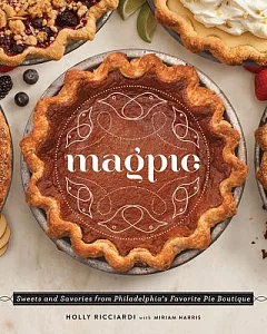 Magpie: Sweets and Savories from Philadelphia’s Favorite Pie Boutique