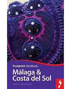Malaga & Costa Del Sol: Includes Antequera, Nerja, Marbella, Ronda, La Axarquia