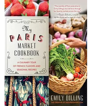 My Paris Market Cookbook: A Culinary Tour of French Flavors and Seasonal Recipes