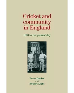 Cricket and Community in England: 1800 to the Present Day