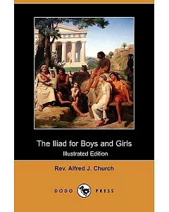 The Iliad for Boys and Girls (Illustrated Edition)