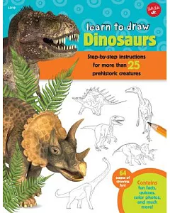 Learn to Draw Dinosaurs: Step-by-step Instructions for More Than 25 Prehistoric Creatures