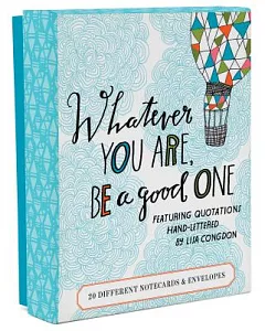 Whatever You Are, Be a Good One: 20 Different Notecards and Envelopes
