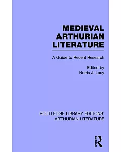 Medieval Arthurian Literature: A Guide to Recent Research