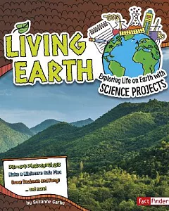 Living Earth: Exploring Life on Earth With Science Projects