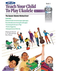 Alfred’s Teach Your Child to Play Ukulele: The Easiest Ukulele Method Ever!, Ages 5 and Up