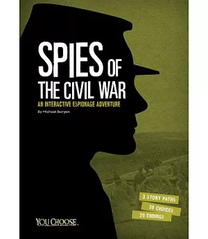 Spies of the Civil War: An Interactive Espionage Adventure