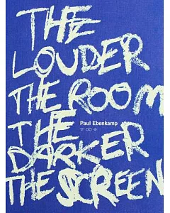 The Louder the Room the Darker the Screen