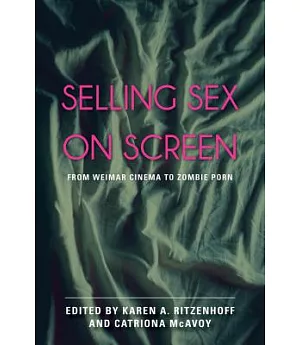 Selling Sex on Screen: From Weimar Cinema to Zombie Porn