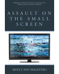 Assault on the Small Screen: Representations of Sexual Violence on Prime-Time Television Dramas