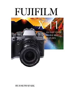 FujiFilm X-T1: An Easy Guide to the Best Features